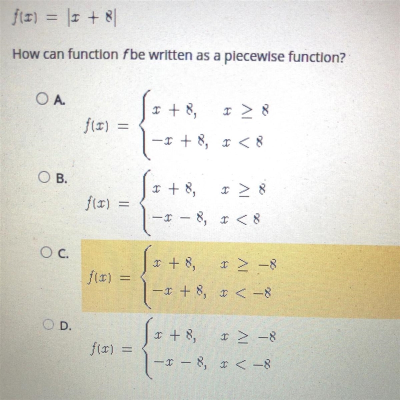 Consider this absolute value function. f(x)=|x + 8| How can function f be written-example-1