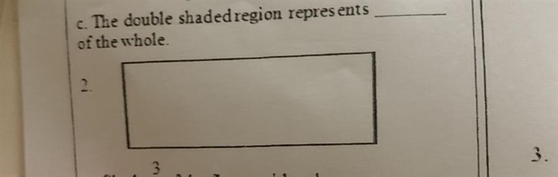 C. The double shadedregion represents of the whole.-example-1