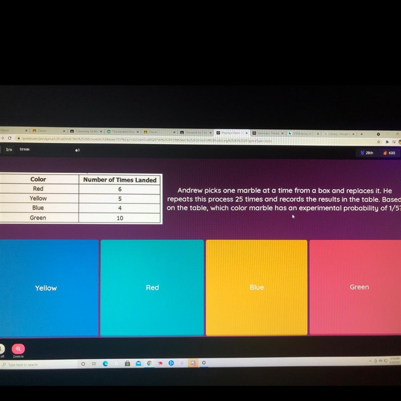 Color Number of Times Landed 6 Red 5 Yellow Blue Andrew picks one marble at a time-example-1