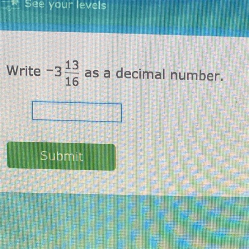 Write -3 13 as a decimal number. 16 HELPPP PLEASEEE-example-1