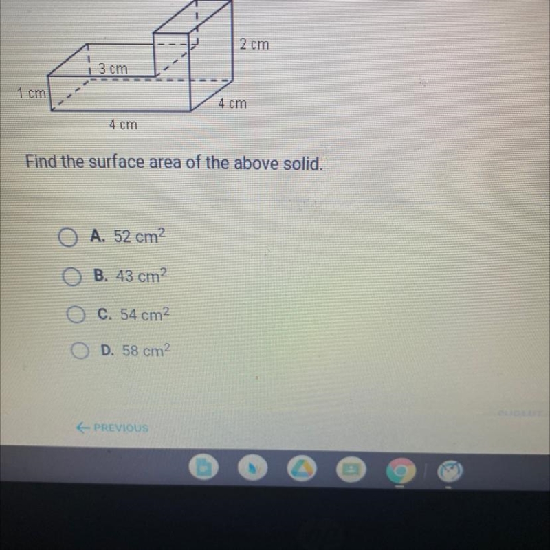 Find the surface area of the above solid. A. 52 cm2 B. 43 cm2 C. 54 cm2 D. 58 cm2-example-1