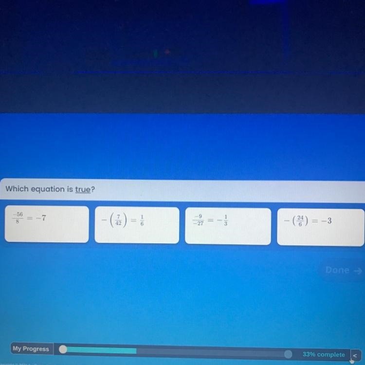 Which equation is true? -56 7 - ( 24 ) = -3 Done --example-1