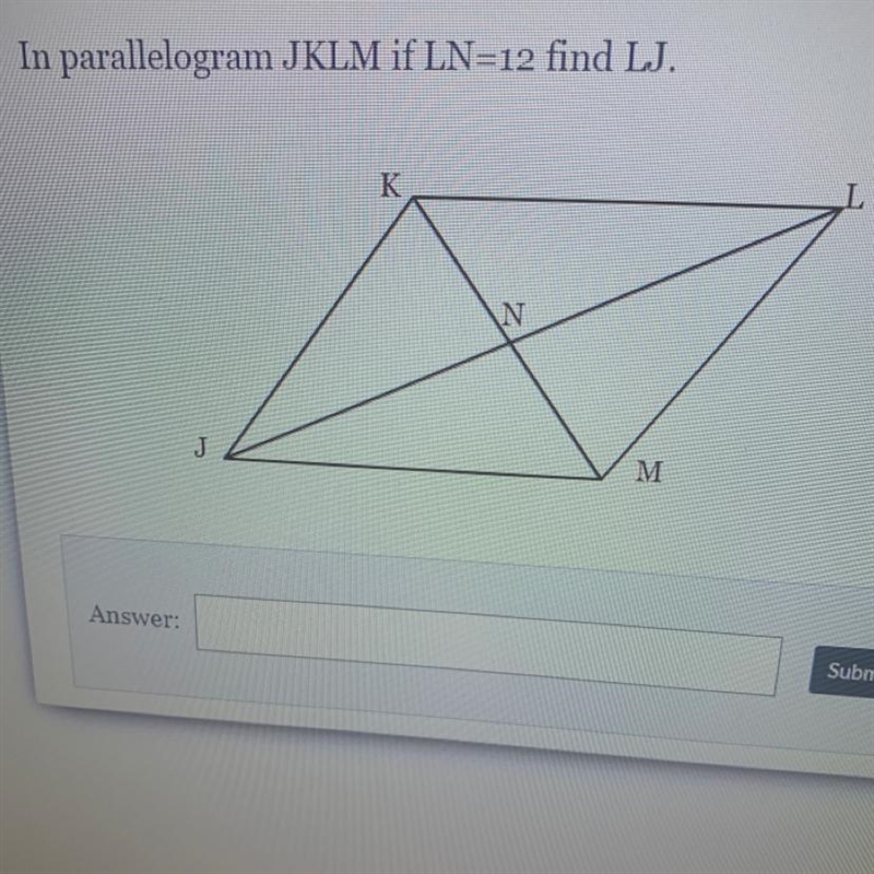 In parallelogram JKLM if LN=12 find LJ.-example-1