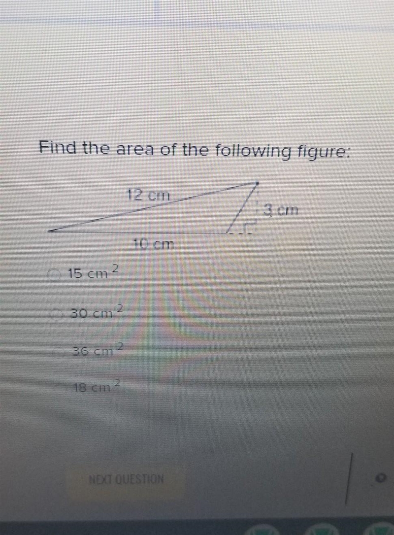 Find the area of the following figure: 12 cm :3 cm 10 cm 2. 15 cm 30 cm2 36 cm 2 18 cm-example-1