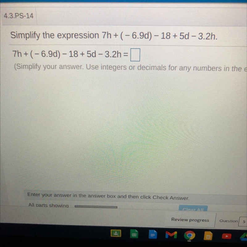 Simplify the expression 7h+(-6.9d) - 18 + 5d - 3.2h. 7h + (-6.9d) - 18 + 5d - 3.2h-example-1