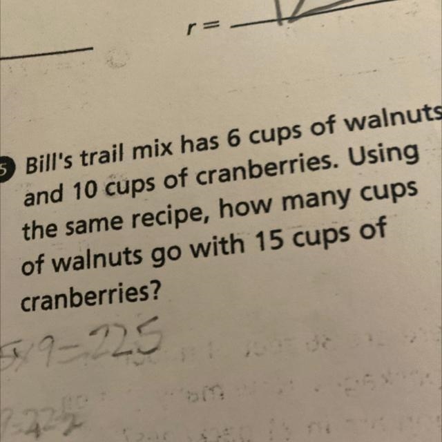 5 Bill's trail mix has 6 cups of walnuts and 10 cups of cranberries. Using the same-example-1