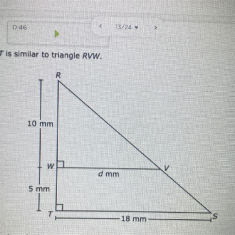 33 Triangle RST is similar to triangle RWW. 10 mm d mm 5 mm 18 mm What is the value-example-1