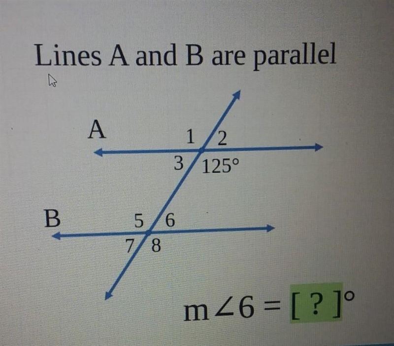 Lines A and B are parallel A 1/2 3/125° B 5/6 7/8 m 6 = [ ?] ​-example-1