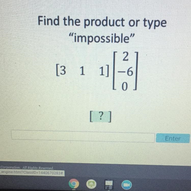 PLEASE HELPPPP Find the product or type "impossible" 2 [3 1 -6 0 1] [?]-example-1