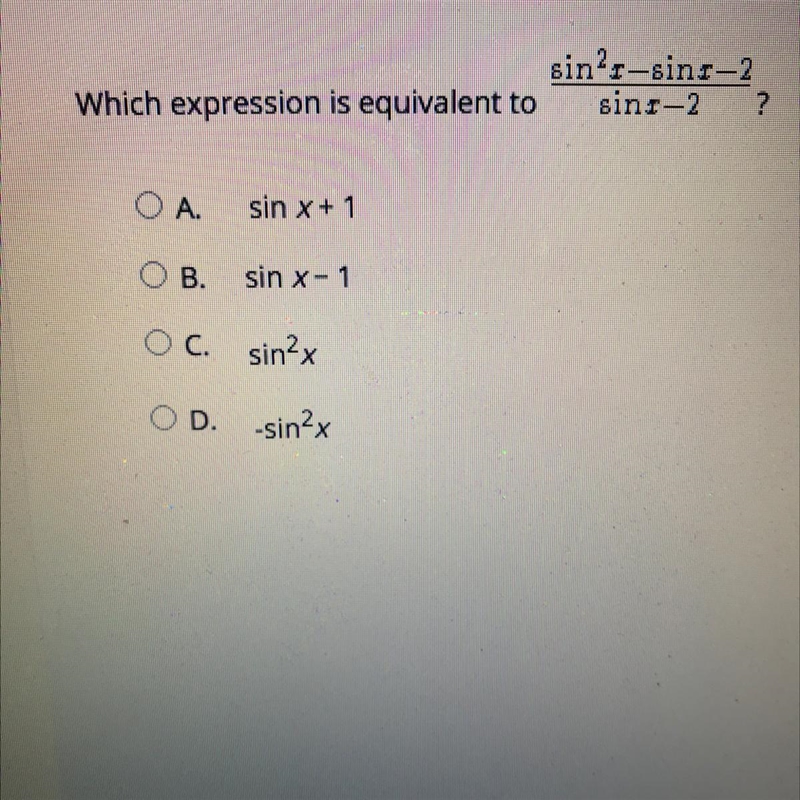 Select the correct answer. Which expression is equivalent to sin^2x-sinx-2/sinx-2?-example-1