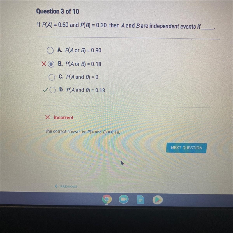 If P(A) = 0.60 and P(B) = 0.30, then A and B are independent events if A. PA or B-example-1