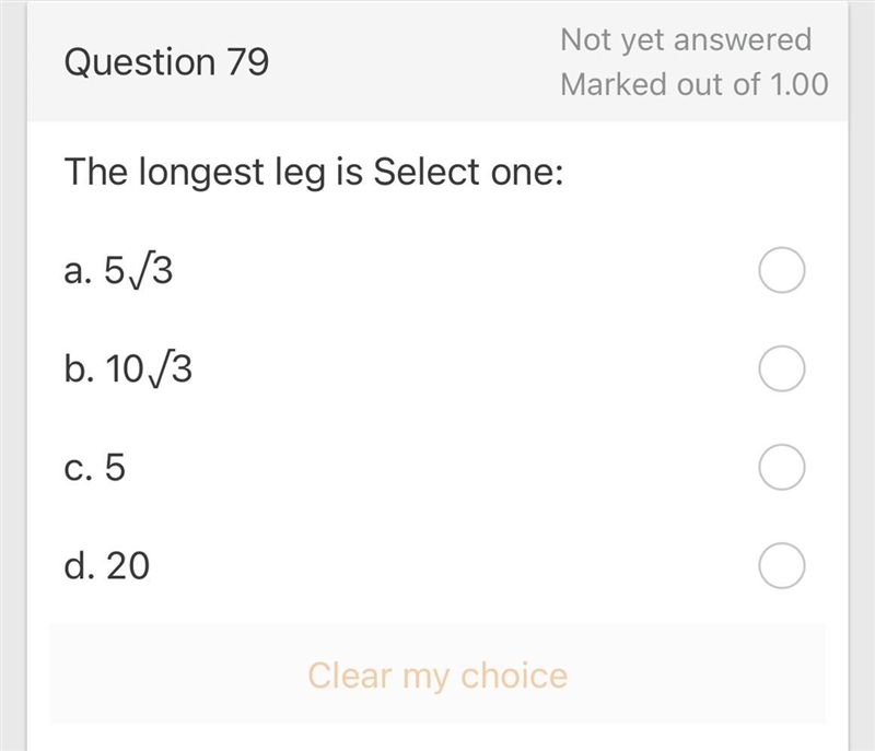 The longest leg is Select one: a. 5√3 b. 10√3 c. 5 d. 20-example-1