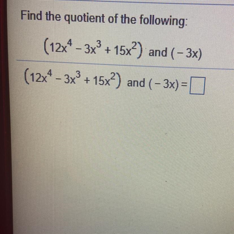 Find the quotient of the following: (12x^4- 3x^4+ 15x^2) and ( - 3x)-example-1