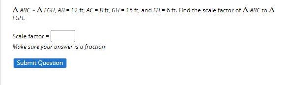 Find the scale factor of ΔABC to ΔFGH.-example-1