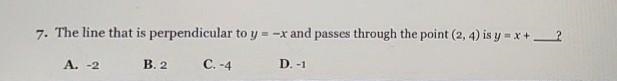 The line that is perpendicular to y=-x and passes through the point (2,4) is y=x+ ___? A-example-1