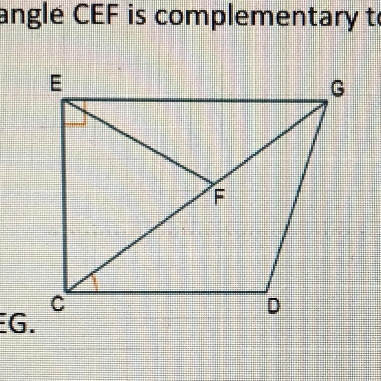 True or False: (EXPLAIN your answer) If angle CEF is complementary to angle DCF, then-example-1