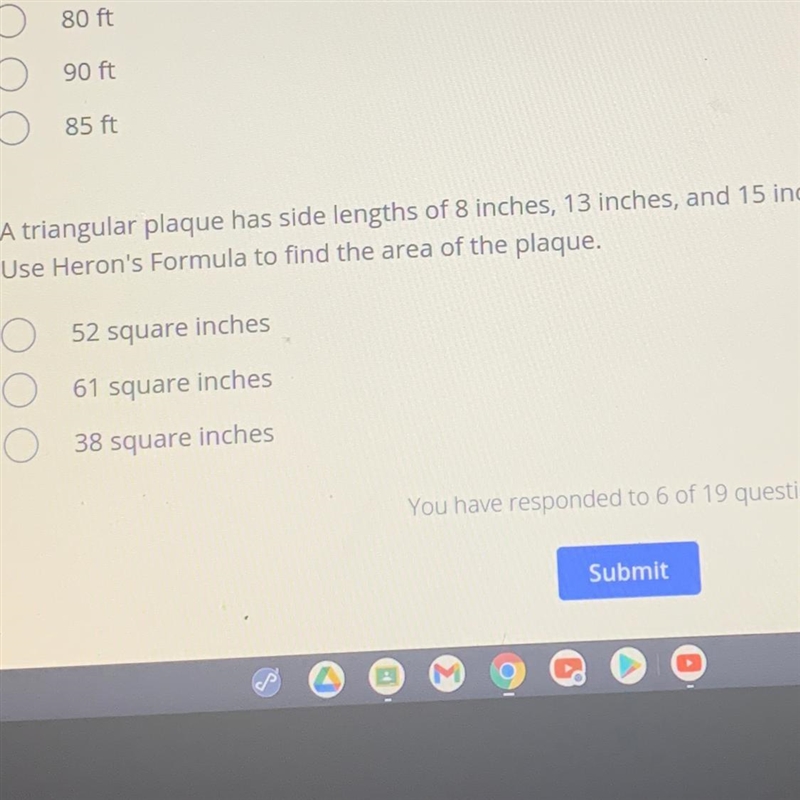 A triangular plaque has side lengths of 8 inches, 13 inches, and 15 inches. Use Heron-example-1