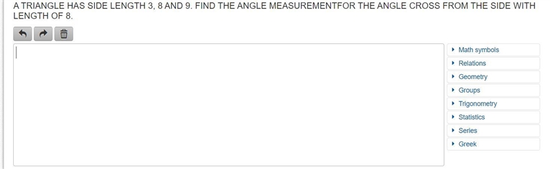 A TRIANGLE HAS SIDE LENGTH 3, 8 AND 9. FIND THE ANGLE MEASUREMENTFOR THE ANGLE CROSS-example-1