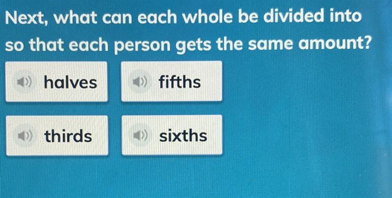 Please Help!!! A) Halves B) fifths C) thirds D) sixths-example-1