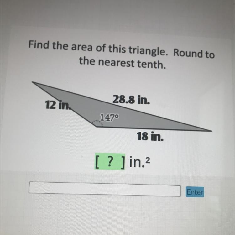 Find the area of this triangle. Round to the nearest tenth. 28.8 in. 12 in. 1470 18 in-example-1