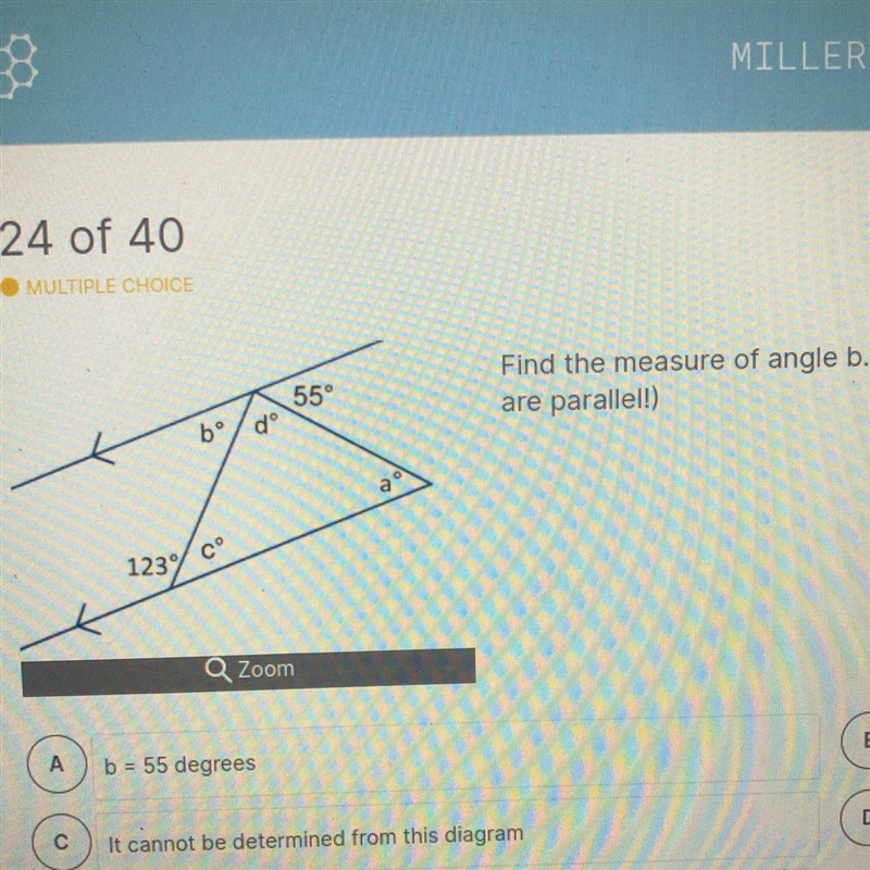 MULTIPLE CHOICE Find the measure of angle b. (Note that the lines at the top and the-example-1