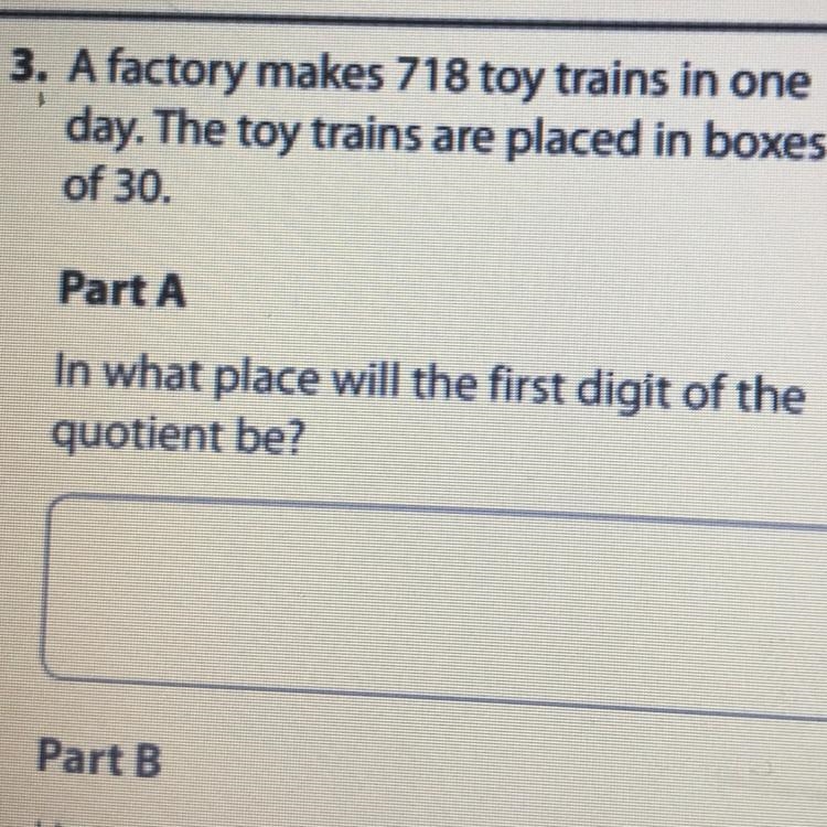 A factory makes 718 toy trains in one day, the toy trains are placed in boxes of 30 Part-example-1