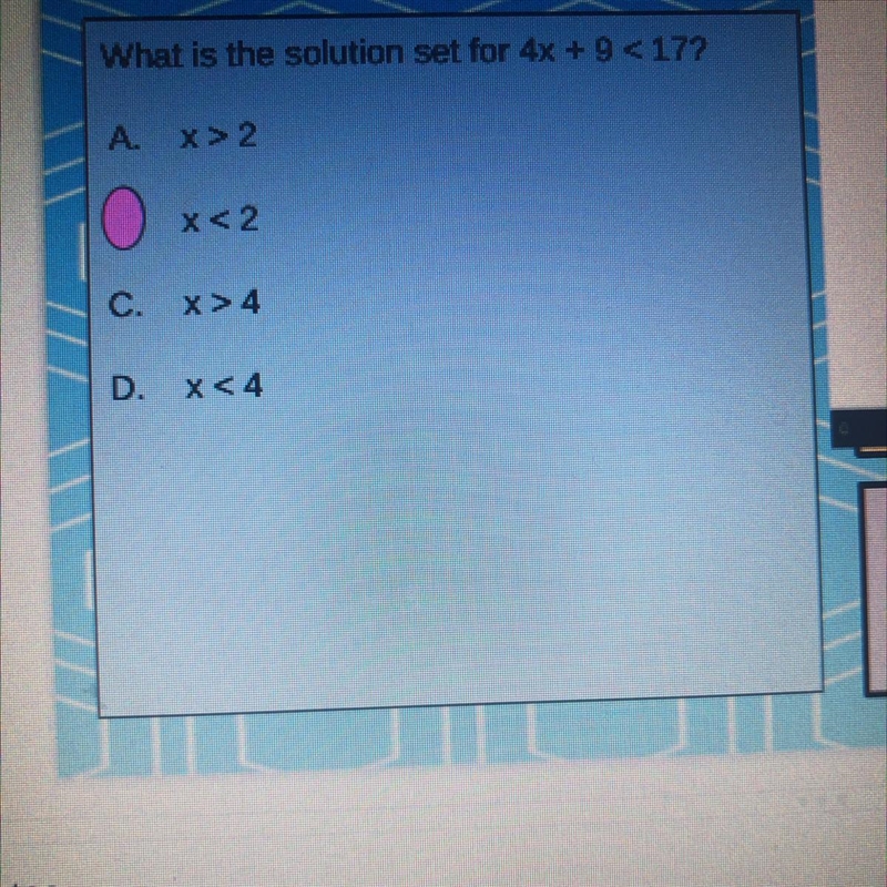 What is the solution set for 4x+9 <17? Is B right? Or A?-example-1