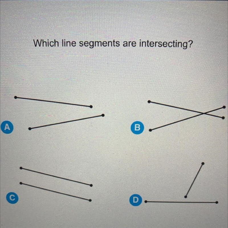 Which line segments are intersecting? А B-example-1