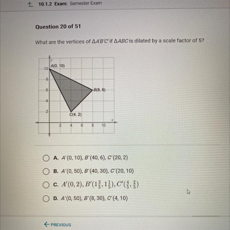 What are the vertices of AA'B'C'if AABC is dilated by a scale factor of 5?-example-1