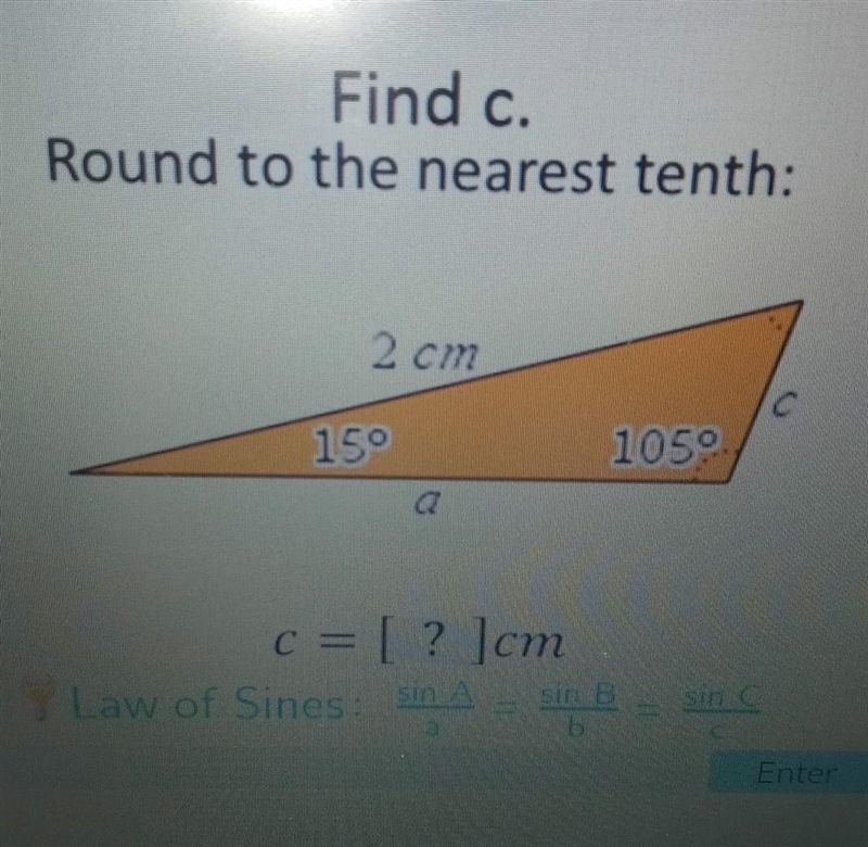 Find c. Round to the nearest tenth: 2 cm 1050 c = [? ]cm Law of Sines: sin sin B b-example-1