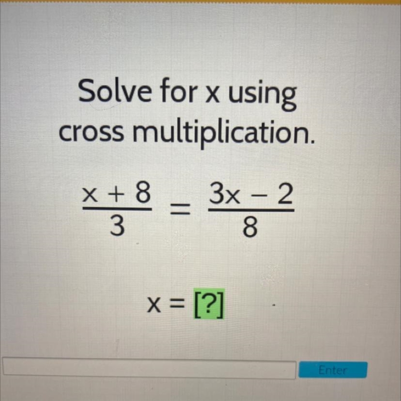 Solve for x using cross multiplication. X + 8 - 3x – 2 8 3 x = [?]-example-1