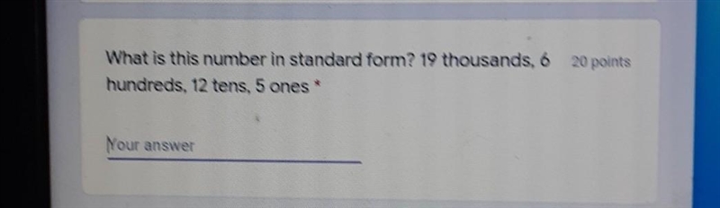 What is this number in standard form? 19 thousands, 6 hundreds, 12 tens, 5 ones Your-example-1