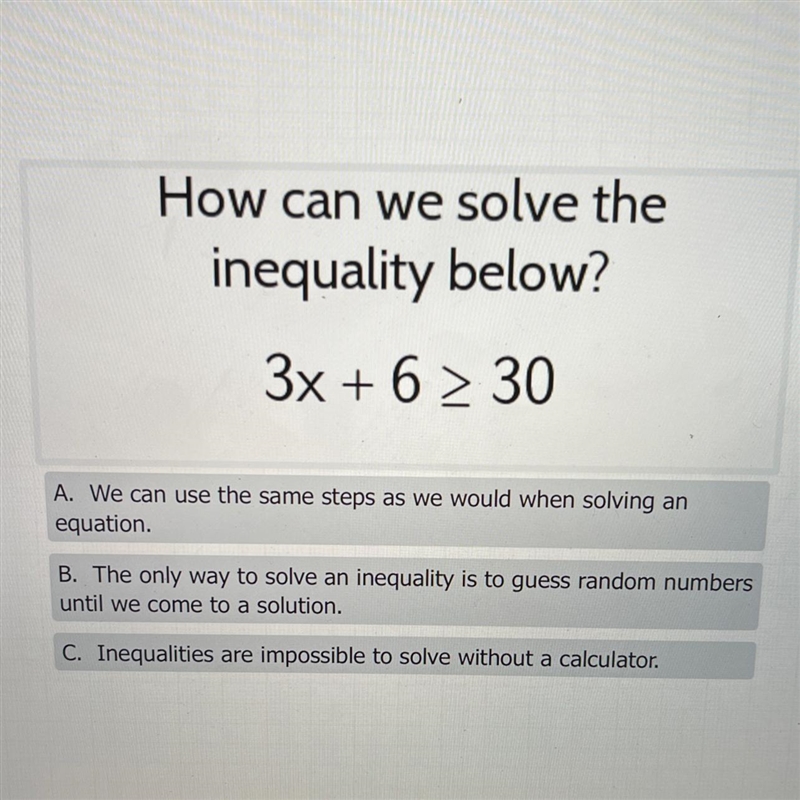 How can we solve the inequality below? 3x+6 ≥ 30 A) we can use the same steps as we-example-1