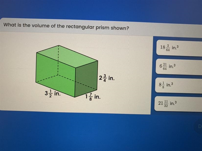 What is the volume of the rectangular prism shown 3 1/2in 1 7/8in 2 3/4in A: 18 3/64in-example-1