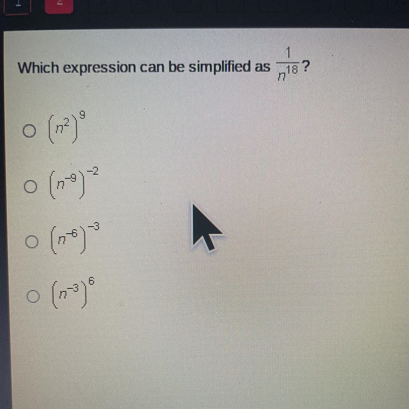 Which expression can be simplified as 1/18n? (n2)9. (n^-9)-2. (n^-6)-3. (n^-6)-3. (n-example-1