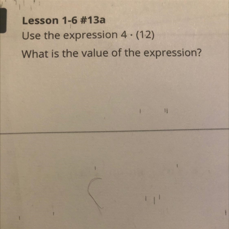 Use the expression 4•(12) What is the value of the expression-example-1