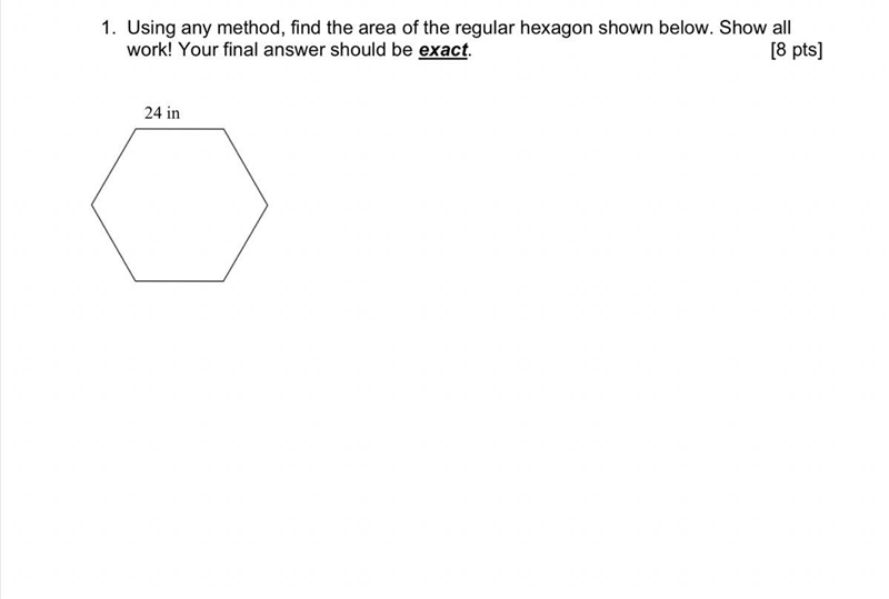 Using any method, find the area of the regular hexagon shown below. Show all work-example-1