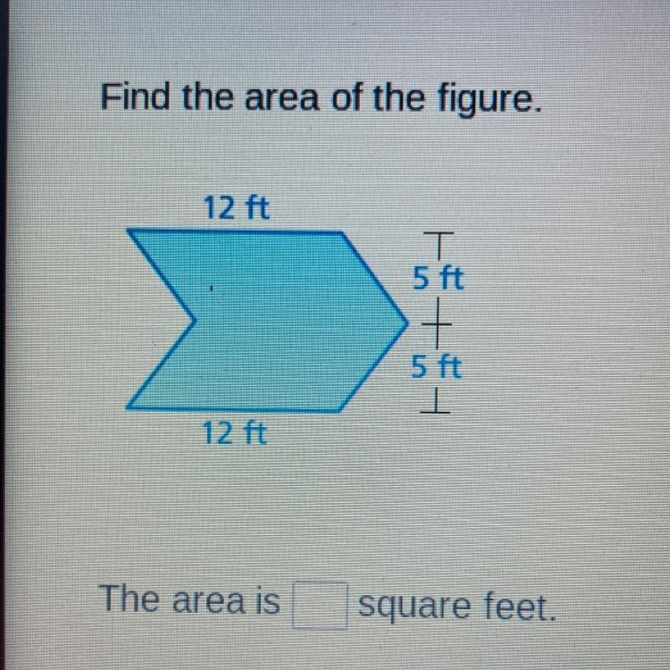 Find the area of the figure. 12 ft 5 ft +1 5 ft 12 ft The area is square feet. need-example-1