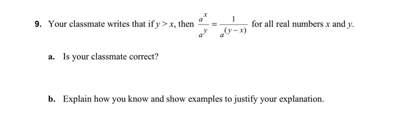 PLZ HELP I WILL GIVE 100 PTS Your classmate writes that if y > x, then aˣ/aʸ = 1/a-example-1