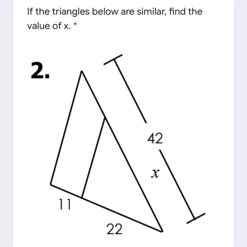 If the triangles below are similar, find the value of x. 42 х 11 22-example-1