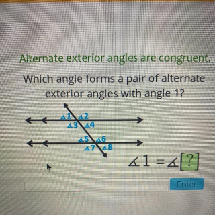 Alternate exterior angles are congruent. Which angle forms a pair of alternate exterior-example-1