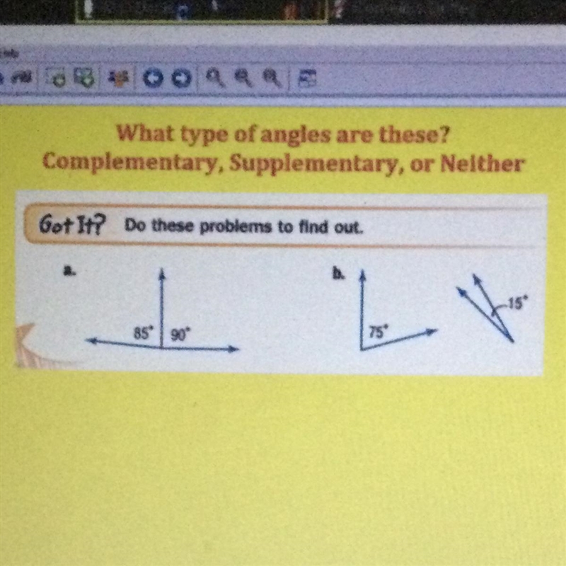 What type of angles are these? Complementary, Supplementary, or Neither Got It? Do-example-1