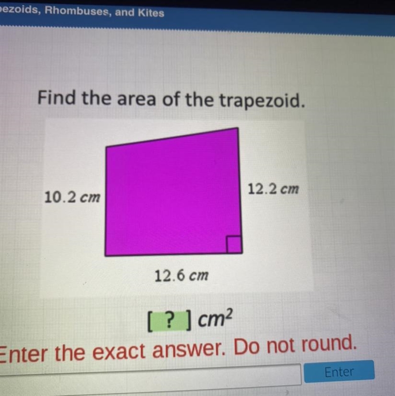 Find the area of the trapezoid. Resources 12.2 cm 10.2 cm 12.6 cm [ ? ] cm2 Enter-example-1