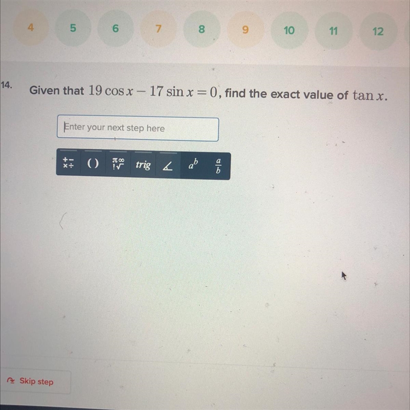 Given that 19 cos x - 17 sin x = 0, find the exact value of tan x-example-1