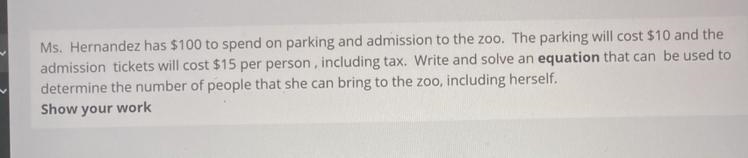 Ms. Hernandez has $100 to spend on parking and admission to the zoo. The parking will-example-1