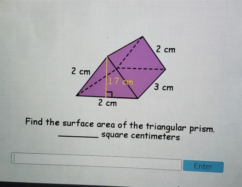 Pls help 2 cm 2 cm (1.7 cm 3 cm 2 cm Find the surface area of the triangular prism-example-1