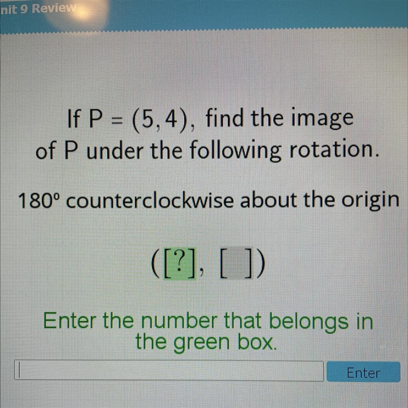 If P = (5,4), find the image of P under the following rotation. 180° counterclockwise-example-1