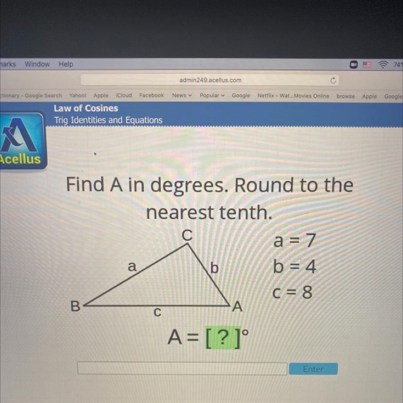 Find A in degrees. Round to the nearest tenth. С a = 7 b b = 4 a а C = 8 B B A С A-example-1