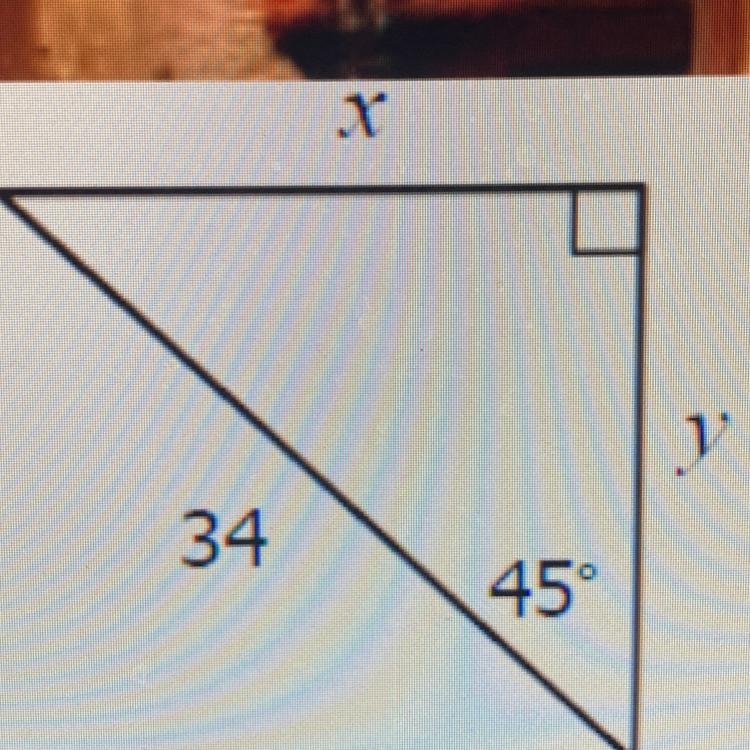 X Help me please, find the length of x and y from 34. It is a 45 45 90 triangle.-example-1