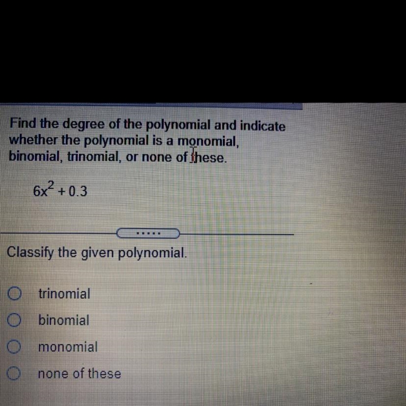 Find the degree of the polynomial and indicate whether the polynomial is a monomial-example-1